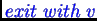 $\displaystyle \ExitWithValue {v}$